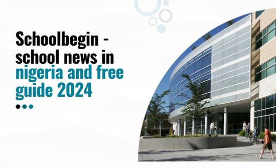 Schoolbegin - school news in nigeria and free guide 2024