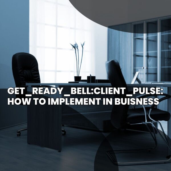 Get_ready_bell:client_pulse: How to implement in buisness