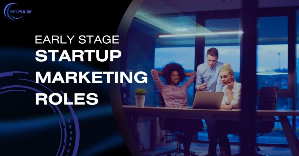 Early Stage Startup Marketing Roles 