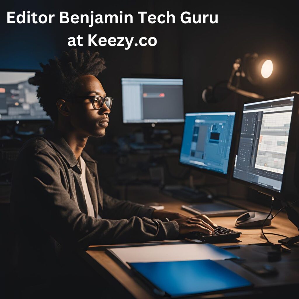 Editor Benjamin Tech Guru at Keezy.co
