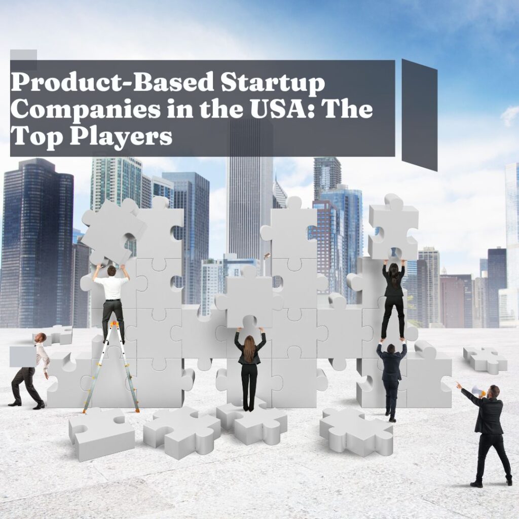 Product-Based Startup Companies in the USA: The Top Players