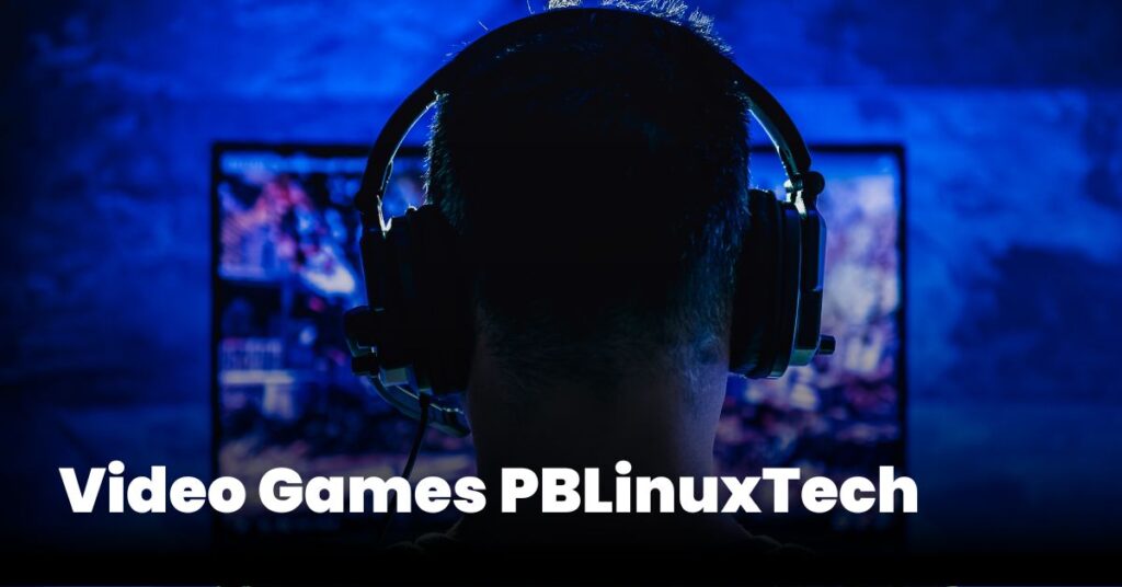 Video Games PBLinuxTech
